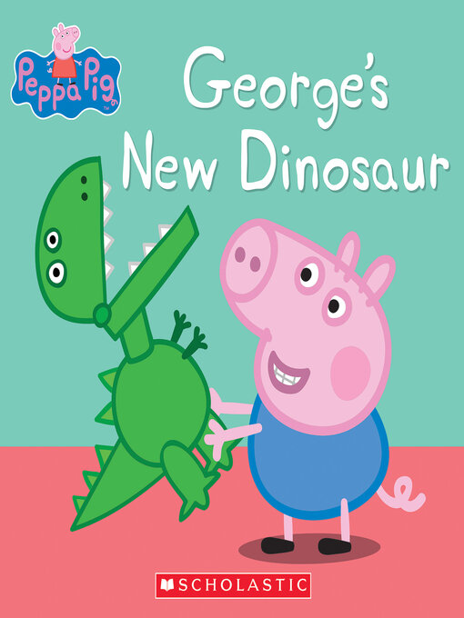 Title details for George's New Dinosaur by Scholastic - Available